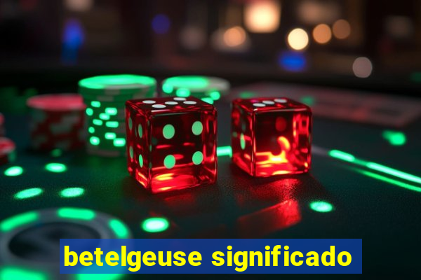 betelgeuse significado